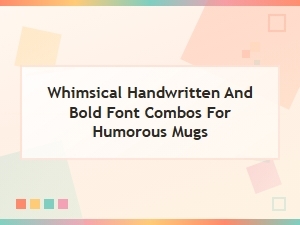 Whimsical Handwritten and Bold Font Combos for Humorous Mugs